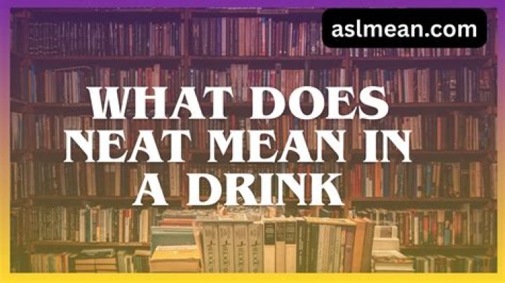 What Does Neat Mean in a Drink? A Comprehensive Guide